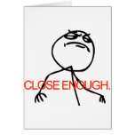 Close Enough Greeting Card