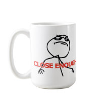 Close Enough Coffee Mug