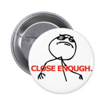 Close Enough Pinback Buttons