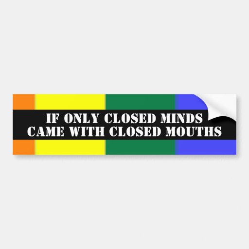 Closed Minds Closed Mouths Gay Pride Bumper Sticker