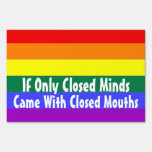 Closed Minds Closed Mouths Gay Pride Yard Sign