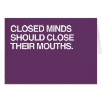 CLOSED MINDS SHOULD CLOSE T GREETING CARDS