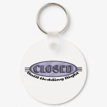 Closed Until Wedding Night Funny Keychain