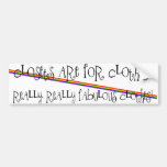 Closets Are For Clothes... Bumper Sticker