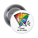 Closets are for Clothes Pinback Button