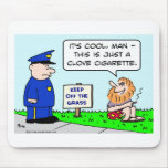 clove cigarette keep off grass hippie cop mousepads
