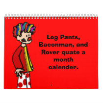 clown-r, Log Pants, Baconman, and ... - Customized Wall Calendars