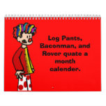clown-r, Log Pants, Baconman, and ... - Customized Wall Calendars