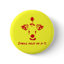 Clowns made me do it buttons by psychoclowns Clowns made me do it buttons