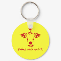 Clowns Made Me Do It keychains