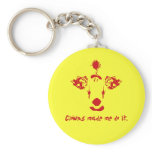 Clowns Made Me Do It Key Chains