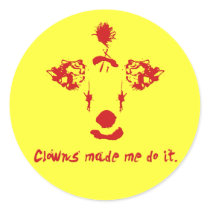 Clowns made me do it round stickers