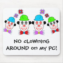 Clowns, NO cLoWnInG AROUND on my PC! mousepads by debbie205 Clowns, NO cLoWnInG AROUND on my PC! mousepads