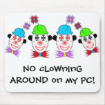 Clowns, NO cLoWnInG AROUND on my PC! Mouse Pad