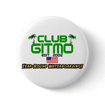 Club Gitmo: Year-Round Waterboarding! Button