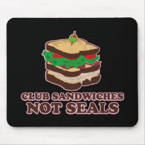 Club Sandwich Not Seals Mouse Pad