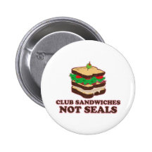 Club Sandwich Not Seals Pinback Button