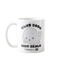 Club Soda, Not Seals Mug by PETA Club Soda, Not Seals Mug