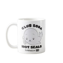 Club Soda, Not Seals Mug by PETA Club Soda, Not Seals Mug