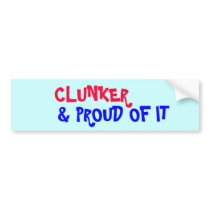 CLUNKER , & PROUD OF IT bumper stickers by FreedomPatriot CLUNKER , & PROUD OF IT bumper stickers