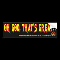 CMS "Oh God, That's Great" Bumper Sticker! bumper stickers