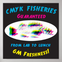cmyk fisheries ....For all your GM seafood needs Posters