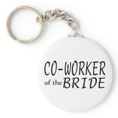 Co Worker Of The Bride Keychains