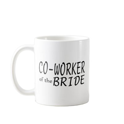 Co Worker Of The Bride Mugs