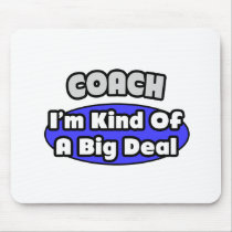 Coach...Big Deal Mouse Pads