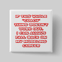 Coach Humor ... Modeling Career Pinback Button