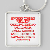 Coach Humor ... Modeling Career Keychain