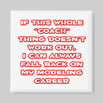 Coach Humor ... Modeling Career Refrigerator Magnet