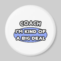 Coach...Kind of a Big Deal Magnet