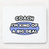 Coach...Kind of a Big Deal Mouse Pads