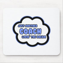 Coach .. Livin' The Dream Mousepad