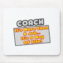 Coach...More Than Job, Way of Life Mousepads