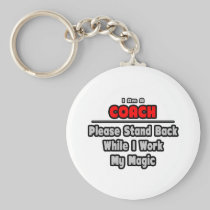 Coach ... Stand Back ... Work My Magic Keychain