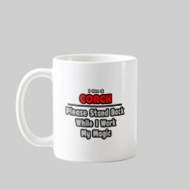 Coach ... Stand Back ... Work My Magic Mug