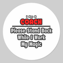 Coach ... Stand Back ... Work My Magic Sticker