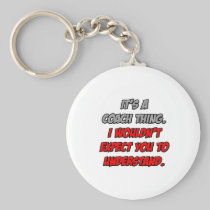 Coach Thing .. You Wouldn't Understand Key Chains