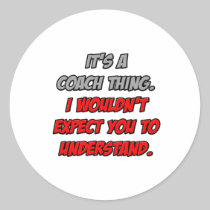 Coach Thing .. You Wouldn't Understand Stickers