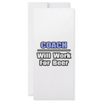 Coach...Will Work For Beer rack cards