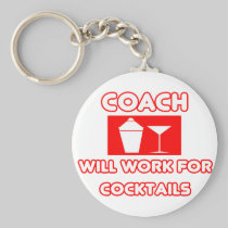 Coach...Will Work For Cocktails Keychains