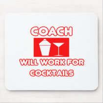 Coach...Will Work For Cocktails Mouse Pads