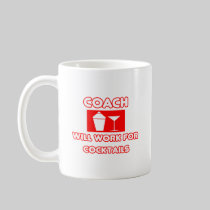 Coach...Will Work For Cocktails Mugs