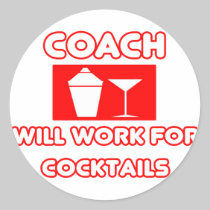 Coach...Will Work For Cocktails Sticker