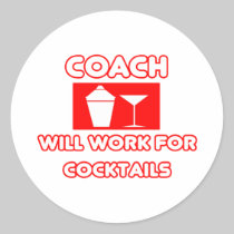 Coach...Will Work For Cocktails Stickers