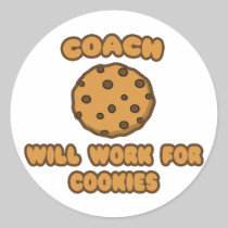 Coach .. Will Work for Cookies Round Stickers