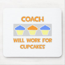 Coach ... Will Work For Cupcakes Mousepads