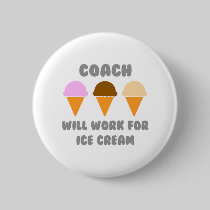 Coach ... Will Work For Ice Cream Pin